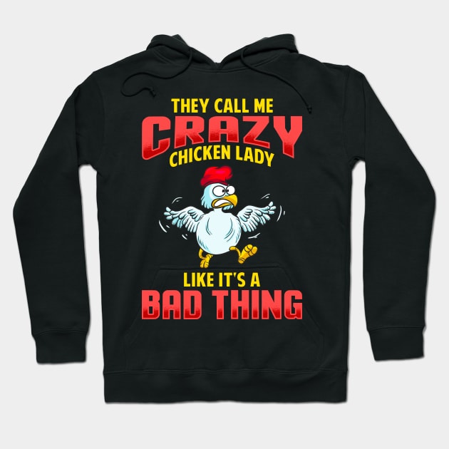 They Call Me Crazy Chicken Lady Like It's A Bad Thing Hoodie by E